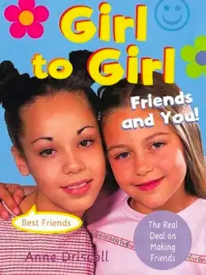 Girl to Girl: Friends and You by Anne Driscoll